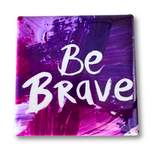 Be Brave